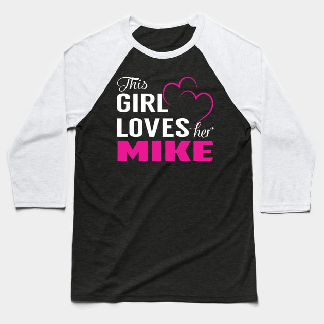 This Girl Loves Her MIKE Baseball T-Shirt by LueCairnsjw